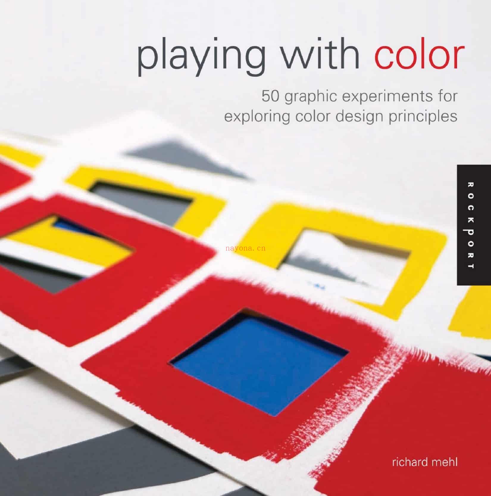 Playing with Color: 50 Graphic Experiments for Exploring Color Design Principles