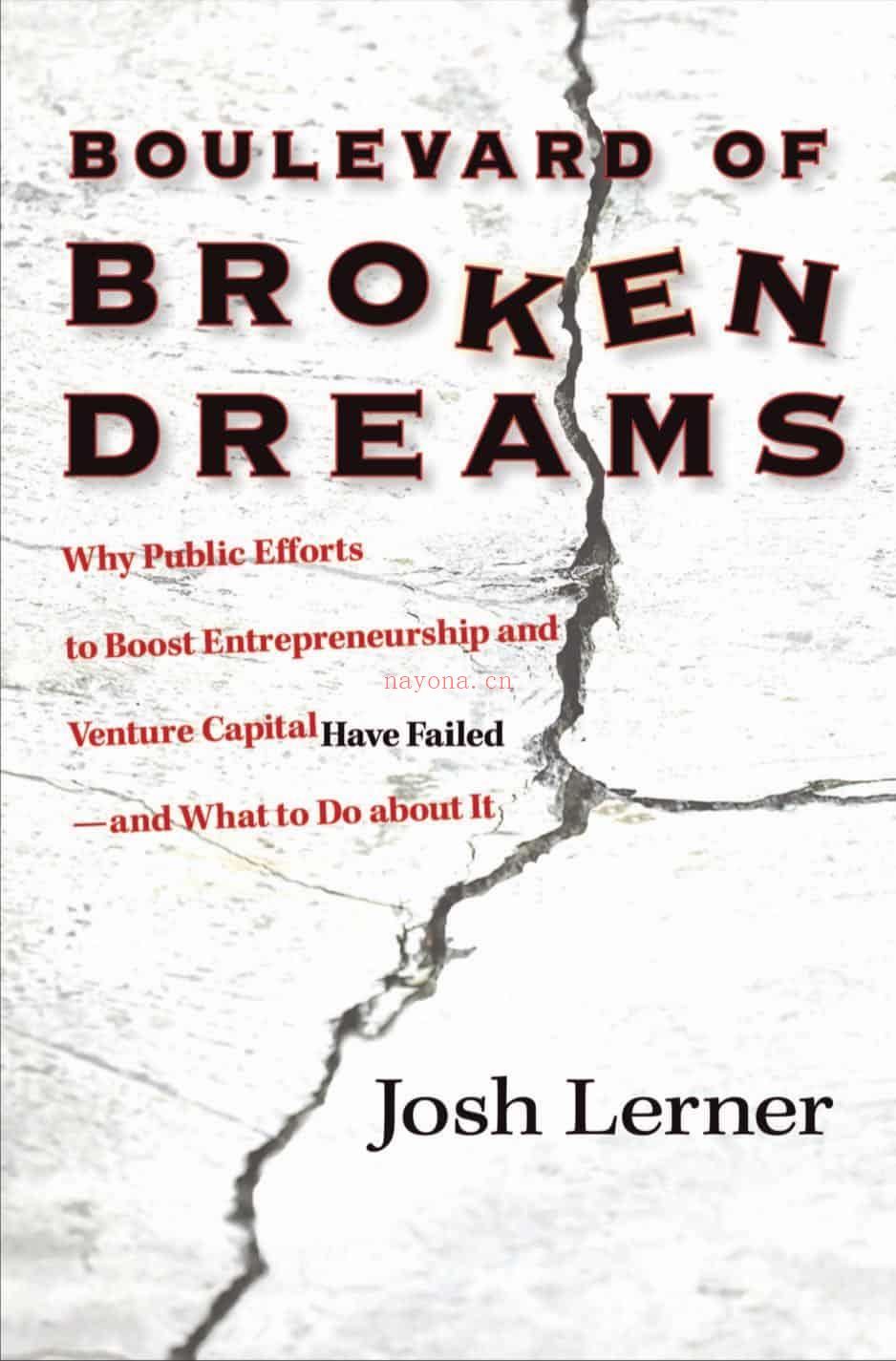 Boulevard of Broken Dreams: Why Public Efforts to Boost Entrepreneurship and Venture Capital Have Failed--And What to Do About It