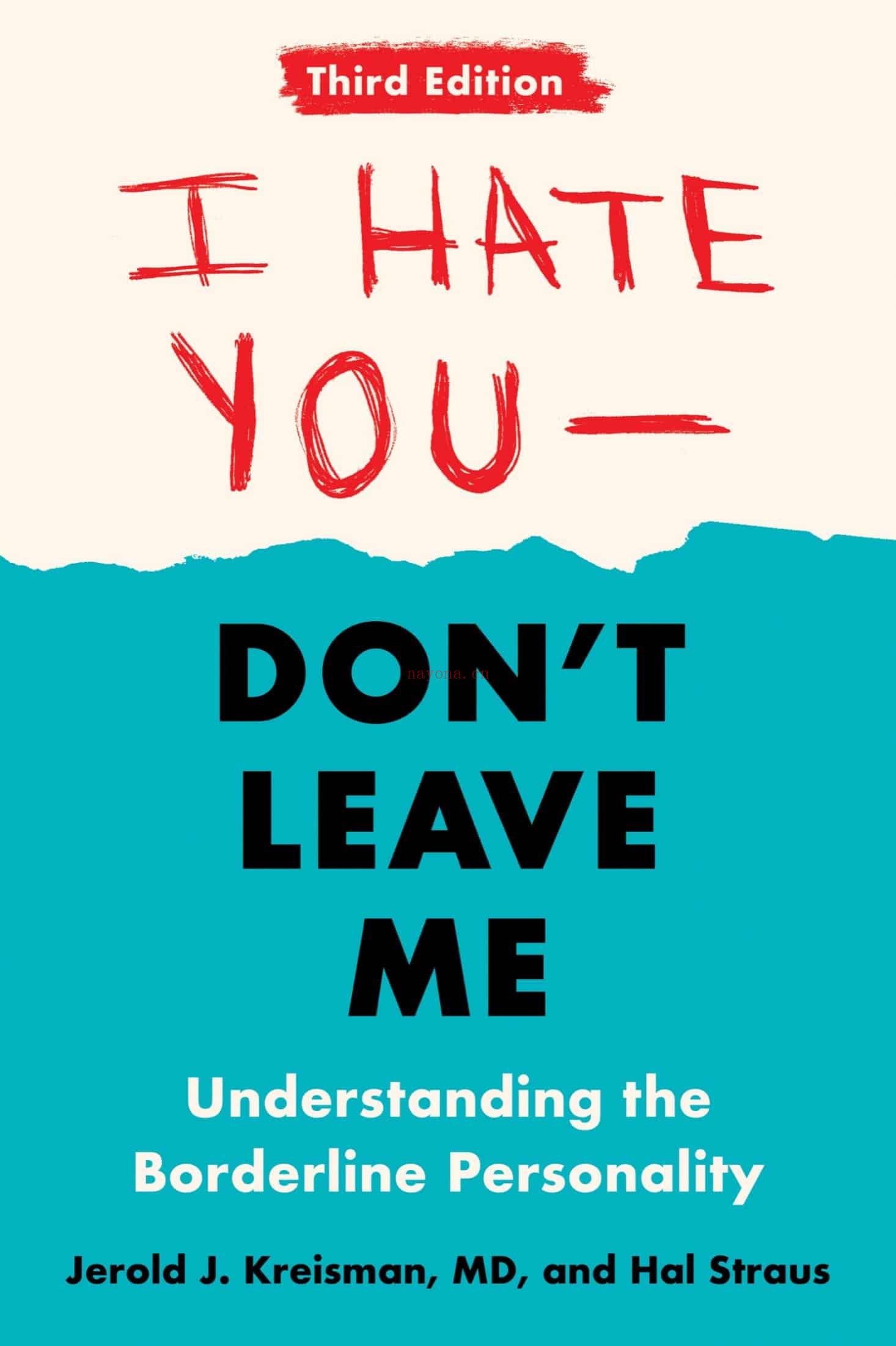 I Hate You - Don't Leave Me: Understanding The Borderline Personality, 3rd Edition