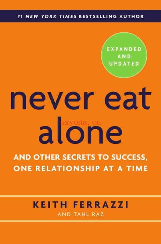 Never Eat Alone: And Other Secrets to Success, One Relationship at a Time（Expanded and Updated）