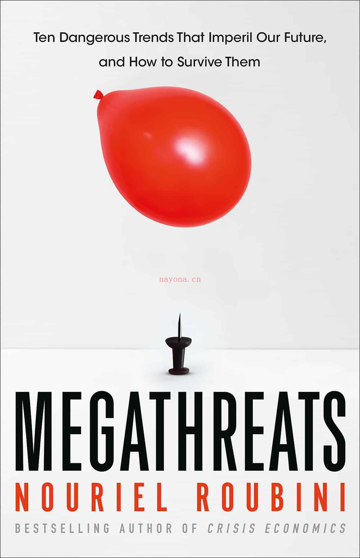 MegaThreats : Ten Dangerous Trends That Imperil Our Future, And How to Survive Them