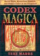 Codex Magica: Secret Signs, Mysterious Symbols, and Hidden Codes of the Illuminati | Texe Marrs