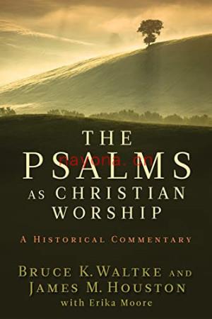 The Psalms as Christian Worship: An Historical Commentary | Bruce K. Waltke & James M. Houston