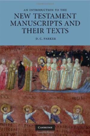 An Introduction to the New Testament Manuscripts and their Texts | D. C. Parker