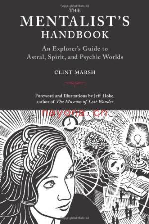 The Mentalist\'s Handbook: An Explorer\'s Guide to Astral, Spirit, and Psychic Worlds | Clint Marsh, Jeff Hoke