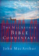 The MacArthur Bible Commentary: Unleashing God\'s Truth, One Verse at a Time | John MacArthur