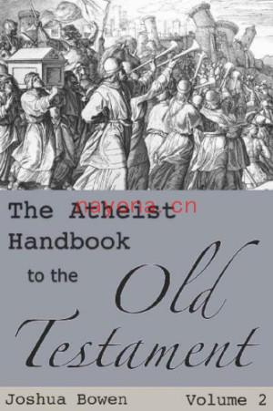 The Atheist Handbook to the Old Testament Volume Two | Joshua Bowen