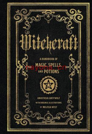 Witchcraft : A Handbook of Magic Spells and Potions | Anastasia Greywolf