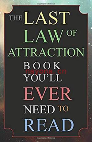 The Last Law of Attraction Book You’ll Ever Need To Read: The Missing Key To Finally Tapping Into The Universe And Manifesting Your Desires | Andrew Kap