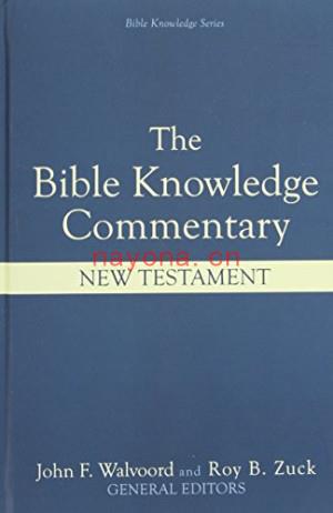 The Bible Knowledge Commentary: An Exposition of the Scriptures by Dallas Seminary Faculty [New Testament Edition] | John F. Walvoord, Roy B. Zuck