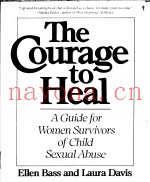 THE COURAGE TO HEAL  A GUIDE FOR WOMEN SURVIVORS OF CHILD SEXUAL ABUSE