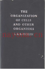 THE ORGANIZATION OF CELLS AND OTHER ORGANISMS