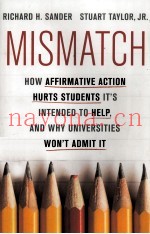 MISMATCH  HOW AFFIRMATIVE ACTION HURTS STUDENTS IT'S INTENDED TO HELP