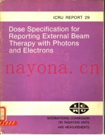 DOSE SPECIFICATION FOR REPORTING EXTERNAL BEAM THERAPY WITH PHOTONS AND ELECTRONS ICRU REPORT 29