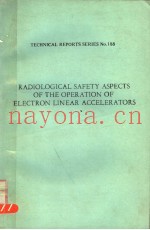 RADIOLOGICAL SAFETY ASPECTS OF THE OPERATION OF ELECTRON LENEAR ACCELERATORS TECHNICAL REPORTS SERIE