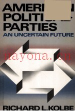 AMERICAN POLITICAL PARTIES  AN UNCERTAIN FUTURE