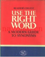 USE THE RIGHT WORD  MODERN GUIDE TO SYNONYMS AND RELATED WORDS