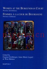 WOMEN AT THE BURGUNDIAN COURT:PRESENCE AND INFLUENCE  FEMMES A LA COUR DE BOURGOGNE:PRESENCE ET INFL