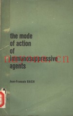 THE MODE OF ACTION OF IMMUNOSUPPRESSIVE AGENTS