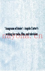 ANAGRAMS FO DESIRE ANGELA CARTER'S WRITING FOR RADIO