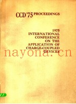 CCD'75PROCEEDINGS 1975 INTERNATIONAL CONFERENCE ON THE APPLICATION OF CHARGE-COUPLED DEVICES