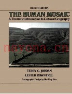 THE HUMAN MOSAIC  A THEMATIC INTRODUCTION TO CULTURAL GEOGRAPHY  FOURTH EDITION