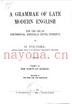 A GRAMMAR OF LATE MODERN ENGLISH FOR THE USE OF CONTINENTAL，ESPECIALLY DUTCH，STUDENTS， PART II THE P