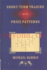 SHORT-TERM TRADING WITH PRICE PATTERNS:A SYSTEMATIC METHODOLOGY FOR THE DEVELOPMENT