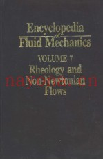 ENCYCLOPEDIA FLUID MECHANICS VOLUME 7 RHEOLOGY AND NON-NEWTONIAN FLOWS