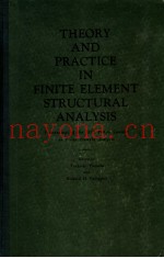 THEORY AND PRACTICE IN FINITE ELEMENT STRUCTURAL ANALYSIS