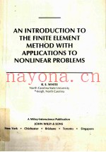 AN INTRODUCTION TO THE FINITE ELEMENT METHOD WITH APPLICATIONS TO NONLINEAR PROBLEMS