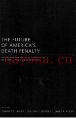 THE FUTURE OF AMERICA'S DEATH PENALTY  AN AGENDA FOR THE NEXT GENERATION OF CAPITAL PUNISHMENT RESEA