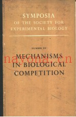 SYMPOSIA OF THE SOCIETY FOR EXPERIMENTAL BIOLOGY NUMBER ⅩⅤ MECHANISMS IN BIOLOGICAL COMPETITION