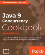 Java 9 Concurrency Cookbook Second Edition Master the art of fast effective java development with th