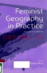 FEMINIST GEOGRAPHY IN PRACTICE: RESEARCH AND METHODS