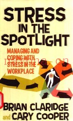 STRESS IN THE SPOTLIGHT MANAGING AND COPING WITH STRESS IN THE WORKPLACE