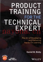 Product Training For The Technical Expert The Art Of Developing And Delivering Hands-On Learning