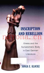 INSCRIPTION AND REBELLION ILLNESS AND THE SYMPTOMATIC BODY IN EAST GERMAN LITERATURE