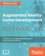 Augmented Reality Game Development Create your own augmented reality games from scratch with Unity 5