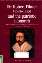 SIR ROBERT FILMEN(1588-1653) AND THE PATRIOTIC MONARCH PATRIARCHALISM IN SEVENTEENTH-CENTURY POLITIC
