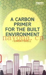 A CARBON PRIMER FOR THE BUILT ENVIRONMENT