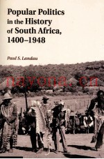 POPULAR POLITICS IN THE HISTORY OF SOUTH AFRICA，1400-1948