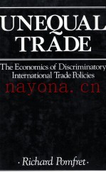 UNEQUAL TRADE:THE ECONOMICS OF DISCRIMINATORY INTERNATIONAL TRADE POLICIES