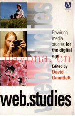WEB.STUDIES:REWIRING MEDIA STUDIES FOR THE DIGITAL AGE