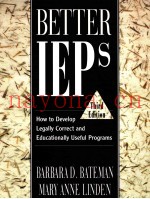 BETTER IEPS:HOW TO DEVELOP LEGALLY CORRECT AND EDUCATIONALLY USEFUL PROGRAMS 3RD EDITION
