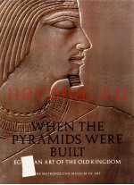 WHEN THE PYRAMIDS WERE BUILT  EGYPTIAN ART OF THE OLD KINGDOM