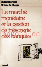 LE MARCHé MONéTAIRE ET LA GESTION DE TRéSORERIE DES BANQUES