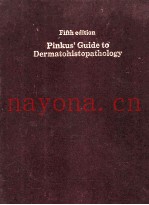 PINKUS'GUIDE TO DERMATOHISTOPATHOLOGY FIFTH EDITION