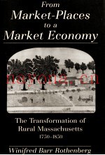 WINIFRED BARR ROTHEN BERG FORM MARKET ECONOMY THE TRANSFORMATION OF RURAL MASSACHUSETTS 1750-1850