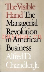 THE VISIBLE HAND:THE MANAGERIAL REVOLUTION IN AMERICAN BUSINESS